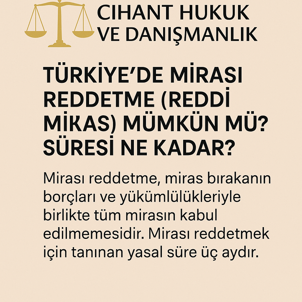 Mirasın reddi süreci ve hukuki detaylar – Cihant Hukuk ve Danışmanlık